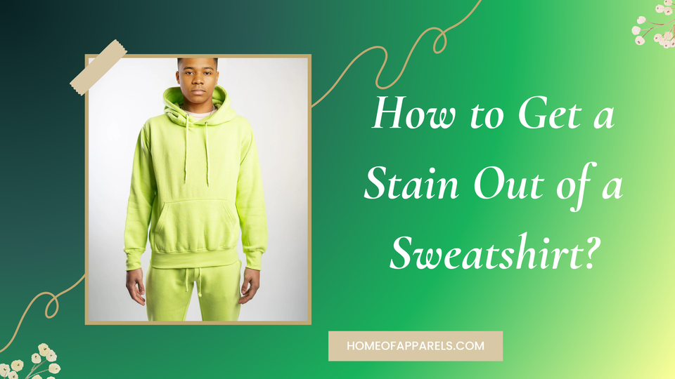 How To Get A Stain Out Of A Sweatshirt How To Get A Stain Out Of A Sweatshirt